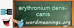 WordMeaning blackboard for erythronium dens-canis